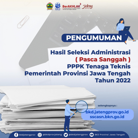 HASIL SELEKSI ADMINISTRASI PASCA SANGGAH PEGAWAI PEMERINTAH DENGAN PERJANJIAN KERJA JABATAN FUNGSIONAL TEKNIS PEMERINTAH PROVINSI JAWA TENGAH FORMASI TAHUN 2022
